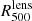 $ R_{500}^{\mathrm{lens}} $