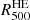 $ R^{\mathrm{HE}}_{500} $