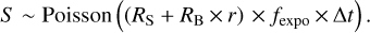 $S\~{\rm{Poisson}}\left({({R_{\rm{S}}} \times {R_{\rm{B}}} \times r) \times {f_{\exp o}} \times \Delta t} \right).$