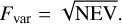 ${F_{{\mathop{\rm var}}}} = \sqrt {{\rm{NEV}}}.$
