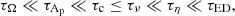 $$ \begin{aligned} \tau _{\Omega } \ll \tau _{\mathrm{A}_{\rm p}} \ll \tau _{\mathrm{c}} \le \tau _{\nu } \ll \tau _{\eta } \ll \tau _{\mathrm{ED}} , \end{aligned} $$