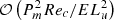 $ \mathcal{O} \left( P_m^2 Re_c / E L_u^2 \right) $