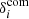 $ \delta_i^{\rm com} $