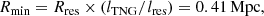$$ \begin{aligned} R_\mathrm{min} = R_\mathrm{res} \times (l_\mathrm{TNG} / l_\mathrm{res} ) = 0.41 \, \mathrm{Mpc} , \end{aligned} $$
