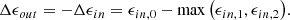 $$ \begin{aligned} \Delta \epsilon _{out} = -\Delta \epsilon _{in} = \epsilon _{in,0} - \max {\left( \epsilon _{in,1}, \epsilon _{in,2}\right)}. \end{aligned} $$