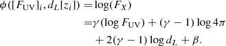 $$ \begin{aligned} \phi ([F_{\mathrm{{UV}}}]_{i},d_{L}[z_{i}]) =&\log (F_{X}) \nonumber \\ =&\gamma (\log {F_{\mathrm{{UV}}}}) +(\gamma -1)\log {4\pi } \nonumber \\& + 2(\gamma -1)\log {d_{L}} + \beta . \end{aligned} $$