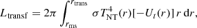 $$ \begin{aligned} L_{\rm transf}=2\pi \int _{r_{\rm ms}}^{r_{\rm trans}}\,\sigma T^4_{\rm NT}(r) [-U_t(r)]\,r\,\mathrm{d}r, \end{aligned} $$