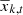 $ \overline{x}_{k,t} $