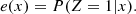 $$ \begin{aligned} e(x) = P(Z = 1 | x) . \end{aligned} $$