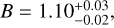 $B = 1.10_{ - 0.02}^{ + 0.03}$