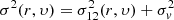 $ \sigma^2(r,\upsilon) = \sigma_{12}^2(r,\upsilon)+\sigma^2_{v} $