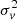 $ \sigma_{v}^2 $