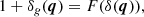$$ \begin{aligned} 1 + \delta _g(\boldsymbol{q}) = F(\delta (\boldsymbol{q})), \end{aligned} $$