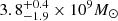 $ 3.8_{-1.9}^{+0.4} \times 10^{9} M_{\odot} $