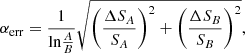 $$ \begin{aligned} \alpha _{\rm err} = \frac{1}{\mathrm{ln}\frac{A}{B}}\sqrt{\left(\frac{\Delta S_{A}}{S_{A}}\right)^2+\left(\frac{\Delta S_{B}}{S_{B}}\right)^2} , \end{aligned} $$