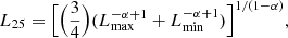 $$ \begin{aligned} L_{25} = \Big [\Big (\frac{3}{4}\Big )(L_{\rm max}^{-\alpha +1} + L_{\rm min}^{-\alpha +1})\Big ]^{1/(1-\alpha )} , \end{aligned} $$