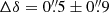 $ \Delta \delta=0{{\overset{\prime\prime}{.}}}5\pm0{{\overset{\prime\prime}{.}}}9 $