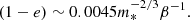 $$ \begin{aligned} (1-e) \sim 0.0045 m_*^{-2/3}\beta ^{-1}. \end{aligned} $$