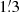 $ 1{{\overset{\prime}{.}}}3 $