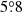 $ 5{{\overset{\circ}{.}}}8 $