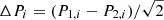 $ \Delta P_{i}= (P_{1,i}-P_{2,i})/\sqrt{2} $