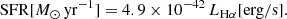 $$ \begin{aligned} \mathrm{SFR} [M_\odot \,\mathrm{yr}^{-1}] = 4.9 \times 10^{-42}\,L_{\mathrm{H}\alpha } [\mathrm{erg/s}]. \end{aligned} $$