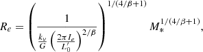$$ \begin{aligned} R_e = \left(\frac{1}{\frac{k_{v}}{G}\left(\frac{2\pi I_e }{L^{\prime }_0}\right)^{2/\beta }}\right)^{1/\left(4/\beta +1\right)} M_*^{1/\left(4/\beta +1\right)},\end{aligned} $$
