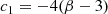 $$ \begin{aligned}c_1=-4(\beta -3)\end{aligned} $$