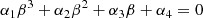 $$ \begin{aligned}\alpha _1\beta ^3+\alpha _2\beta ^2+\alpha _3\beta +\alpha _4=0\end{aligned} $$