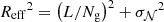 $ {R_\mathrm{eff}}^2 = \left(L/N_\mathrm{g}\right)^2 + {\sigma_\mathcal{N}}^2 $