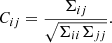 $$ \begin{aligned} C_{ij} = \frac{\Sigma _{ij}}{\sqrt{\Sigma _{ii} \Sigma _{jj}}}. \end{aligned} $$