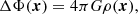 $$ \begin{aligned} \Delta \Phi (\boldsymbol{x}) = 4 \pi G \rho (\boldsymbol{x}), \end{aligned} $$