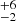 $ ^{+6}_{-2} $