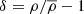 $ \delta = \rho/\overline{\rho}-1 $