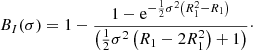 $$ \begin{aligned} B_{I}(\sigma ) = 1 - \frac{1-\mathrm{e}^{-\frac{1}{2}\sigma ^2\left(R_1^2-R_1\right)}}{\left(\frac{1}{2}\sigma ^2\left(R_1-2R_1^2\right) + 1\right) }\cdot \end{aligned} $$