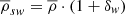 $ \overline{\rho}_{sw} = \overline{\rho} \cdot (1+\delta_{\mathit{w}}) $