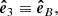$$ \begin{aligned}&\boldsymbol{\hat{e}}_3 \equiv \boldsymbol{\hat{e}}_{B}, \end{aligned} $$