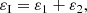 $$ \begin{aligned}&\varepsilon _\text{I} = \varepsilon _1+\varepsilon _2 ,\end{aligned} $$
