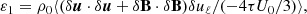 $$ \begin{aligned}&\varepsilon _1 = \rho _0\langle (\delta \boldsymbol{u}\cdot \delta \boldsymbol{u}+\delta \mathbf B \cdot \delta \mathbf B )\delta {u}_\ell /(-4 \tau U_0/3)\rangle , \end{aligned} $$