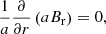 $$ \begin{aligned}&\frac{1}{a}\frac{\partial }{\partial r}\left(aB_{\rm r}\right) = 0, \end{aligned} $$
