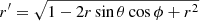 $ r^{\prime}= \sqrt{1-2r\sin\theta\cos\phi+r^2} $
