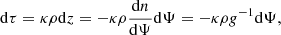 $$ \begin{aligned} \mathrm{d}\tau = \kappa \rho \mathrm{d}z = -\kappa \rho \frac{\mathrm{d}n}{\mathrm{d}\Psi }\mathrm{d}\Psi = -\kappa \rho g^{-1}\mathrm{d}\Psi , \end{aligned} $$