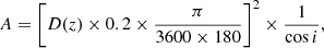 $$ \begin{aligned} A=\left[D(z) \times 0.2 \times \frac{\pi }{3600 \times 180}\right]^2 \times \frac{1}{\cos {i}}, \end{aligned} $$