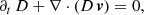 $$ \begin{aligned}&\partial _{t} \, D+\nabla \cdot \left(D\,\boldsymbol{v}\right) = 0, \end{aligned} $$