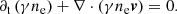$$ \begin{aligned} \partial _{\rm t} \left(\gamma n_{\rm e}\right) +\nabla \cdot \left(\gamma n_{\rm e} \boldsymbol{v}\right) = 0. \end{aligned} $$