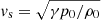 $ {v}_{\mathrm{s}} = \sqrt{\gamma p_0/\rho_0} $