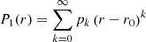 $$ \begin{aligned} P_1(r) = \displaystyle \sum _{k=0}^{\infty } p_k \left( r-r_0 \right)^k \end{aligned} $$