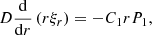 $$ \begin{aligned}&D \frac{\mathrm{d}}{\mathrm{d}r} \left( r \xi _r \right) = -C_1 r P_1 \text{,} \end{aligned} $$
