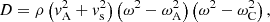 $$ \begin{aligned}&D = \rho \left( {v}_{\rm A}^2 + {v}_{\rm s}^2 \right) \left( \omega ^2 - \omega _{\rm A}^2 \right) \left( \omega ^2 - \omega _{\rm C}^2 \right) \text{,}\end{aligned} $$