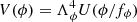 $ V(\phi) = \Lambda_{\phi}^4 U(\phi/f_{\phi}) $